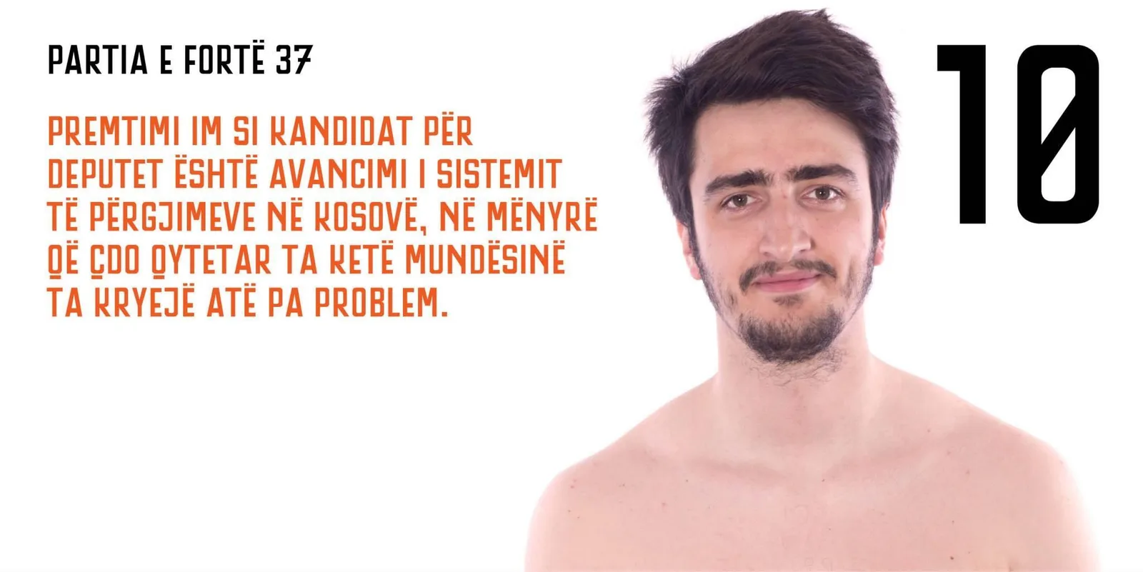 My 2014 candidate card for Partia e Fortë, ballot number 37: me shirtless against a white background beside a large numeral 10, under my printed campaign promise about improving Kosovo's wiretapping system.